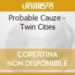 Probable Cauze - Twin Cities cd
