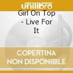 Girl On Top - Live For It cd