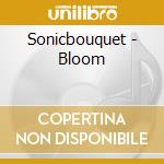 Sonicbouquet - Bloom cd