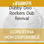 Dubby Doo - Rockers Dub Revival cd musicale di Dubby Doo