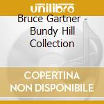 Bruce Gartner - Bundy Hill Collection cd