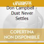Don Campbell - Dust Never Settles cd