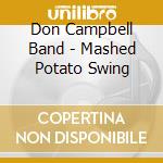 Don Campbell Band - Mashed Potato Swing cd musicale di Don Band Campbell