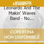 Leonardo And The Makin' Waves Band - No More Bullies cd