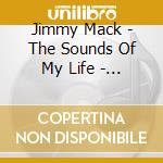 Jimmy Mack - The Sounds Of My Life - Vol 1 cd musicale di Jimmy Mack