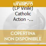 (LP Vinile) Catholic Action - Celebrated By Strangers vinile