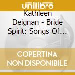 Kathleen Deignan - Bride Spirit: Songs Of The Beloved cd