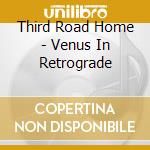 Third Road Home - Venus In Retrograde cd