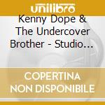 Kenny Dope & The Undercover Brother - Studio A cd musicale di Dope kenny & undercover brothe