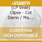 (LP Vinile) Clipse - Cot Damn / Ma. I Dont Love Her vinile