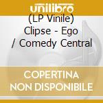 (LP Vinile) Clipse - Ego / Comedy Central vinile