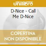 D-Nice - Call Me D-Nice cd