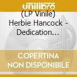 (LP Vinile) Herbie Hancock - Dedication (Rsd 2019) lp vinile di Herbie Hancock