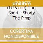 (LP Vinile) Too Short - Shorty The Pimp lp vinile di Too Short