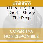 (LP Vinile) Too Short - Shorty The Pimp vinile