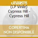 (LP Vinile) Cypress Hill - Cypress Hill lp vinile di Cypress Hill