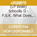 (LP Vinile) Schoolly D - P.S.K. What Does It Mean? / Gucci Time lp vinile di Schoolly D