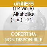 (LP Vinile) Alkaholiks (The) - 21 & Over lp vinile di Alkaholiks