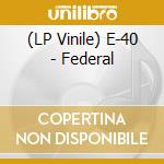 (LP Vinile) E-40 - Federal vinile
