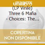 (LP Vinile) Three 6 Mafia - Choices: The Album (2 Lp) lp vinile