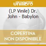 (LP Vinile) Dr. John - Babylon lp vinile