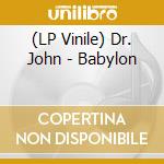 (LP Vinile) Dr. John - Babylon vinile
