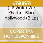 (LP Vinile) Wiz Khalifa - Blacc Hollywood (2 Lp) vinile