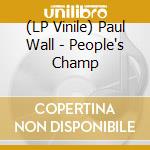 (LP Vinile) Paul Wall - People's Champ vinile