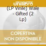 (LP Vinile) Wale - Gifted (2 Lp) vinile