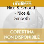 Nice & Smooth - Nice & Smooth cd musicale di Nice & Smooth