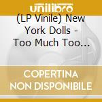(LP Vinile) New York Dolls - Too Much Too Soon vinile