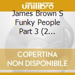 James Brown S Funky People Part 3 (2 Lp) cd musicale di Get On Down