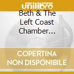 Beth & The Left Coast Chamber Ensemble Custer - Bernal Heights Suite cd