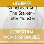 Stringbean And The Stalker - Little Monster cd