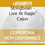Stringbean - Live At Ragin' Cajun cd