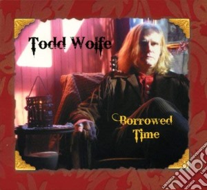 Todd Wolfe - Borrowed Time cd musicale di TODD WOLFE