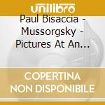 Paul Bisaccia - Mussorgsky - Pictures At An Exhibition, Brahms - Paganini Variations, Liszt - Valle'e D'Obermann cd musicale di Paul Bisaccia