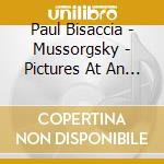 Paul Bisaccia - Mussorgsky - Pictures At An Exhibition, Brahms - Paganini Variations, Liszt - Valle'e D'Obermann cd