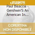 Paul Bisaccia - Gershwin'S An American In Paris-Great American Com cd