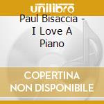 Paul Bisaccia - I Love A Piano cd
