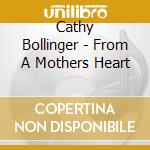 Cathy Bollinger - From A Mothers Heart cd musicale di Cathy Bollinger