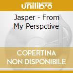 Jasper - From My Perspctive cd