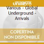 Various - Global Underground - Arrivals cd