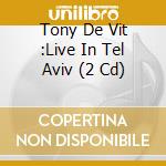 Tony De Vit :Live In Tel Aviv (2 Cd) cd