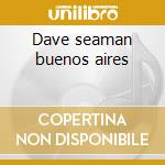 Dave seaman buenos aires cd