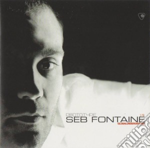 Seb Fontaine - Prototype, Vol. 4 cd musicale di Globalunderground