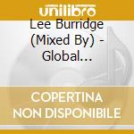 Lee Burridge (Mixed By) - Global Underground cd musicale di BURRIDGE LEE