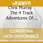 Chris Murray - The 4 Track Adventures Of Shoreline Chris cd
