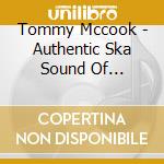 Tommy Mccook - Authentic Ska Sound Of... cd