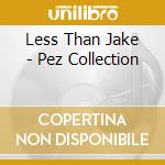 Less Than Jake - Pez Collection cd musicale di LESS THAN JAKE